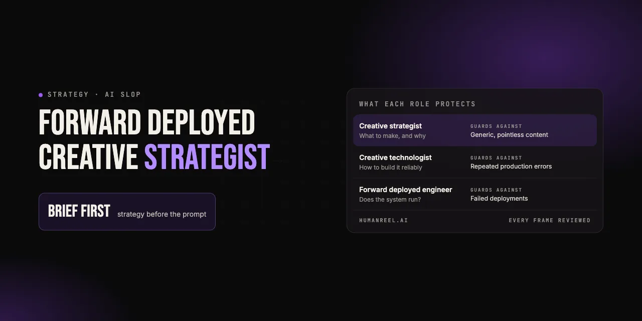 Forward Deployed Creative Strategist: Why Strategy Is the First Defense Against AI Slop